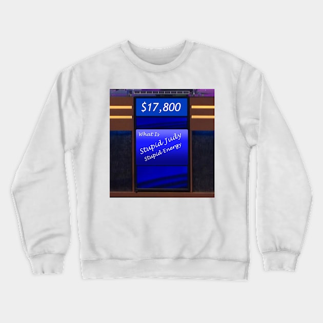 Stupid Judy Stupid Energy Crewneck Sweatshirt by Coco Traveler 